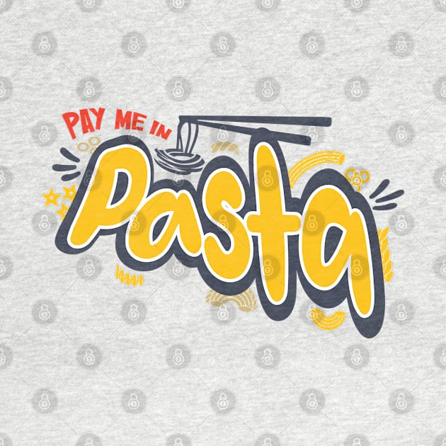 Pay Me In Pasta Humour T-shirt by PixelGrafiks